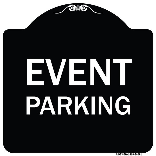 Signmission Designer Series Event Parking, Black & White Heavy-Gauge Aluminum Sign, 18" x 18", BW-1818-24061 A-DES-BW-1818-24061